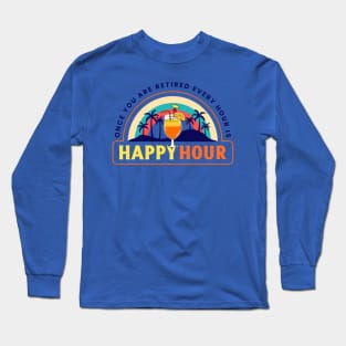 Retirement Retired Retiree Happy Hour Vacation Vacay Long Sleeve T-Shirt